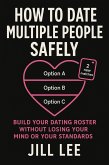 How to Date Multiple People Safely: Build Your Dating Roster Book (eBook, ePUB)