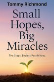 Small Hopes, Big Miracles: Tiny Steps. Endless Possibilities (Small Lead Into Big, #36) (eBook, ePUB)