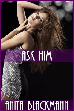 Ask Him (Blacked, Intensely, #1) (eBook, ePUB) - Blackmann, Anita Ask Him (Blacked, Intensely, #1) (eBook, ePUB) - Blackmann, Anita