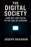 The Digital Society: How We Lost Faith in Screens (eBook, ePUB)