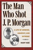 The Man Who Shot J. P. Morgan (eBook, ePUB)