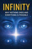 Infinity - Why Nothing Ends and Everything Is Possible (eBook, ePUB)