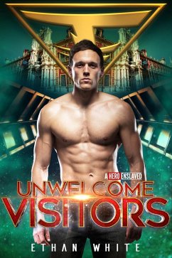 Unwelcome Visitors (A Hero Enslaved, #3) (eBook, ePUB) - White, Ethan