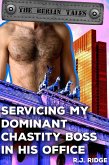 Servicing My Dominant Chastity Boss in His Office (The Berlin Tales, #2) (eBook, ePUB)