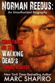Norman Reedus: True Tales of The Walking Dead's Zombie Hunter - An Unauthorized Biography (eBook, ePUB)