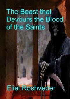 Cover The Beast that Devours the Blood of the Saints (Prophecies and Kabbalah, #16) (eBook, ePUB)