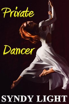 Private Dancer (3 Fingers of Naughty, #1) (eBook, ePUB) - Light, Syndy Private Dancer (3 Fingers of Naughty, #1) (eBook, ePUB) - Light, Syndy