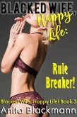 Blacked Wife, Happy Life: Rule Breaker! (Blacked Wife, Happy Life!, #3) (eBook, ePUB)