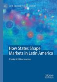 How States Shape Markets in Latin America (eBook, PDF) How States Shape Markets in Latin America (eBook, PDF)