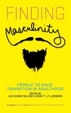 Finding Masculinity - Female to Male Transition in Adulthood (eBook, ePUB)