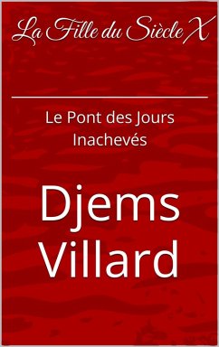 Cover La Fille Du Siècle X: Le Pont des Jours Inachevés (eBook, ePUB)