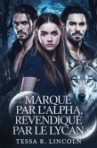 Marqué Par L'alpha, Revendiqué Par Le Lycan (La série Cruel Alpha Mate, #2) (eBook, ePUB)