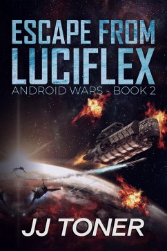 Escape from Luciflex (Android Wars - Book 2) (eBook, ePUB) - Toner, Jj