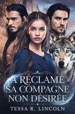 A Réclamé Sa Compagne Non Désirée (La série Cruel Alpha Mate, #1) (eBook, ePUB)