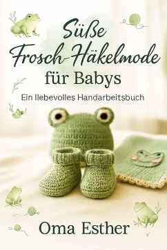 Cover Süße Frosch-Häkelmode für Babys (eBook, ePUB)
