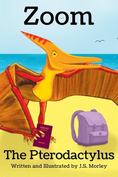 Zoom the Pterodactylus (eBook, ePUB) - Morley, J. S.