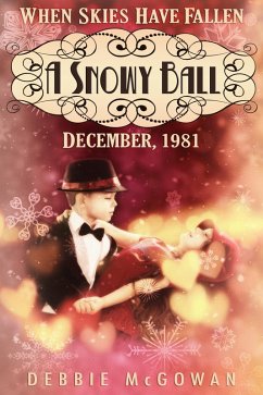A Snowy Ball (When Skies Have Fallen, #2) (eBook, ePUB) - Mcgowan, Debbie