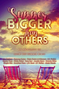 Cover Summer Bigger Than Others - An Anthology of Short Hot Summer Reads (eBook, ePUB)