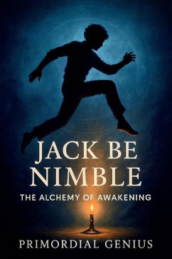 Cover Jack Be Nimble: The Alchemy of Awakening (eBook, ePUB)