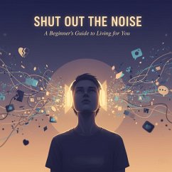Cover SHOUT OUT THE NOISE: A Beginner's Guide to Living For You (eBook, ePUB)