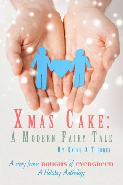 Xmas Cake: A Modern Fairy Tale (eBook, ePUB) - O'Tierney, Raine Xmas Cake: A Modern Fairy Tale (eBook, ePUB) - O'Tierney, Raine