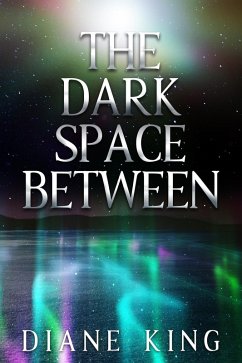 The Dark Space Between (eBook, ePUB) - King, Diane