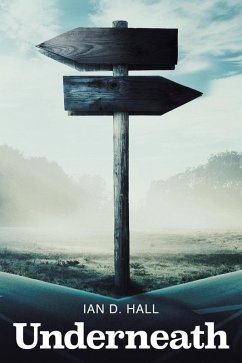 Underneath (eBook, ePUB) - Hall, Ian D.