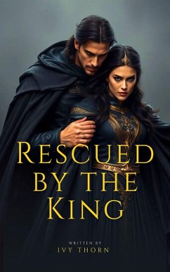 Rescued by the King (eBook, ePUB) - Thorn, Ivy