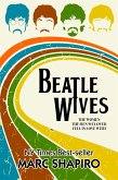 Beatle Wives - The Women the Men We Loved Fell in Love With (eBook, ePUB) Beatle Wives - The Women the Men We Loved Fell in Love With (eBook, ePUB)