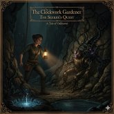 The Clockwork Gardner: The Seekers Quest (The Clockwork Series, #2) (eBook, ePUB)