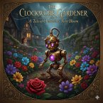 The Clockwork Gardner (The Clockwork Series, #1) (eBook, ePUB) The Clockwork Gardner (The Clockwork Series, #1) (eBook, ePUB)
