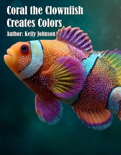 Cover Coral the Clownfish Creates Colors (eBook, ePUB)