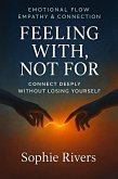Feeling With, Not For (Emotional Flow, #11) (eBook, ePUB) Feeling With, Not For (Emotional Flow, #11) (eBook, ePUB)