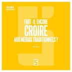 Faut il encore croire aux médias traditionnels ? (eBook, ePUB)
