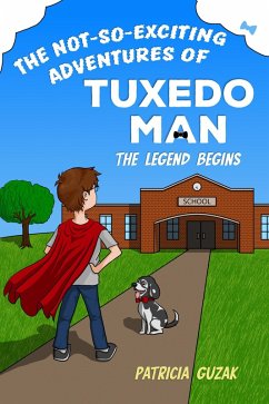 The Not-So-Exciting Adventures of Tuxedo Man (eBook, ePUB) - Guzak, Patricia