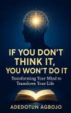 IF YOU DON'T THINK IT, YOU WON'T DO IT (eBook, ePUB) IF YOU DON'T THINK IT, YOU WON'T DO IT (eBook, ePUB)