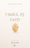 I SMILE, AT FATE! (eBook, ePUB) I SMILE, AT FATE! (eBook, ePUB)