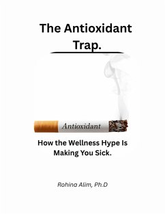 Cover The Antioxidant Trap. How the Wellness Hype Is Making You Sick. (eBook, ePUB)