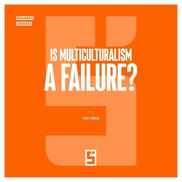 Is Multiculturalism a Failure ? (eBook, ePUB) Is Multiculturalism a Failure ? (eBook, ePUB)