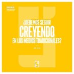 ¿Debemos seguir creyendo en los medios tradicionales ? (eBook, ePUB)