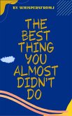 THE BEST THING YOU ALMOST DIDN'T DO (eBook, ePUB)