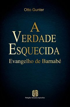 Cover A Verdade Esquecida - Evangelho de Barnabé (eBook, ePUB)