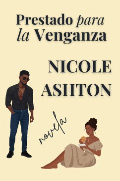 Prestado para la Venganza (eBook, ePUB) - Ashton, Nicole Prestado para la Venganza (eBook, ePUB) - Ashton, Nicole
