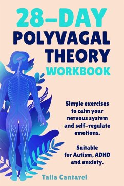28-Day Polyvagal Theory Workbook: Simple exercises to calm your nervous system and self-regulate emotions. Suitable for Autism, ADHD and anxiety. (eBook, ePUB) - Cantarel, Talia