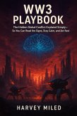 WW3 Playbook: The Hidden Global Conflict Explained Simply-So You Can Read the Signs, Stay Calm, and Act Fast (eBook, ePUB)