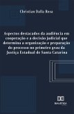 Aspectos destacados da audiência em cooperação e a decisão judicial que determina a organização e preparação do processo no primeiro grau da Justiça Estadual de Santa Catarina (eBook, ePUB)