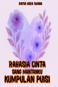 Cover Rahasia Cinta Sang Mantanku Kumpulan Puisi (eBook, ePUB)