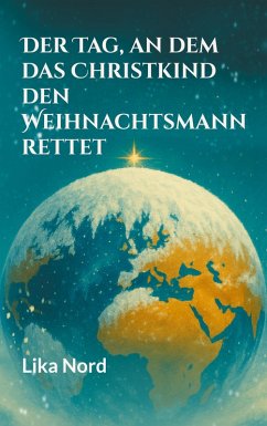 Cover Der Tag, an dem das Christkind den Weihnachtsmann rettet (eBook, ePUB)