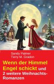 Wenn der Himmel Engel schickt und 2 weitere Weihnachts-Romanzen (eBook, ePUB)