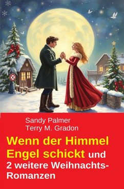 Cover Wenn der Himmel Engel schickt und 2 weitere Weihnachts-Romanzen (eBook, ePUB)